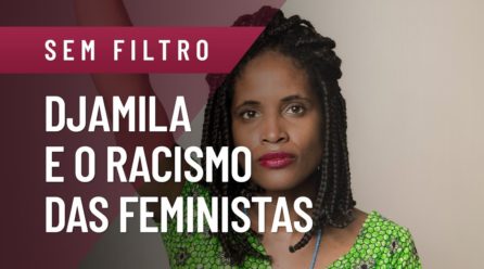 “Negras sofrem racismo das feministas brancas”, diz Djamila