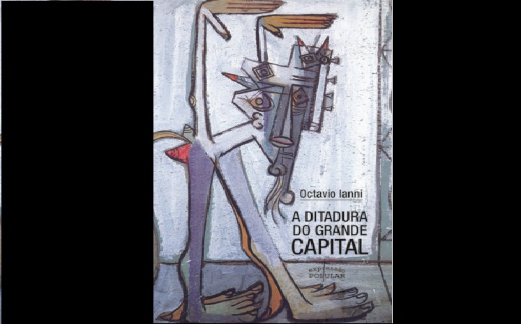 Octavio Ianni: “A ditadura do grande capital”