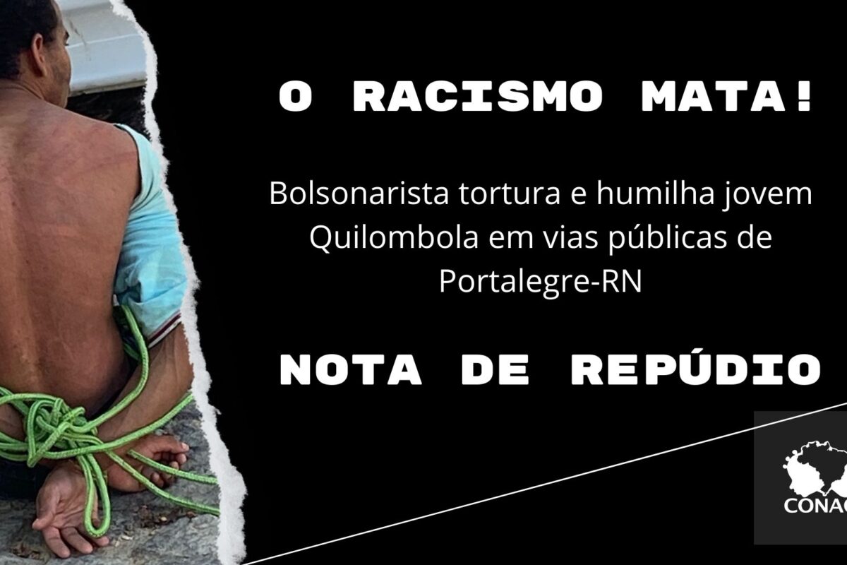 CONAQ: Nota de repúdio contra tortura de jovem quilombola