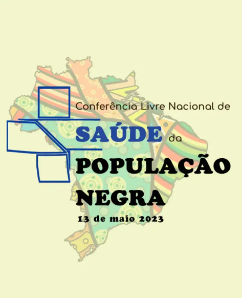 Redes e organizações do movimento negro brasileiro preparam-se para a Conferência Nacional Livre de Saúde da População Negra