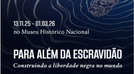 Exposição celebra a liberdade negra no Museu Histórico Nacional